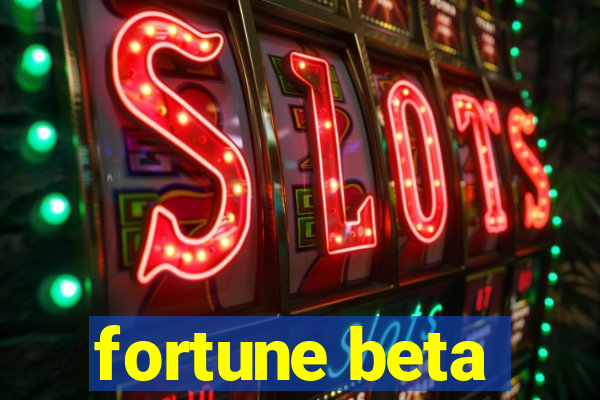 fortune beta